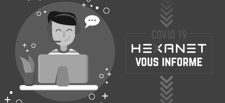 COVID-19 : HEXANET vous informe.