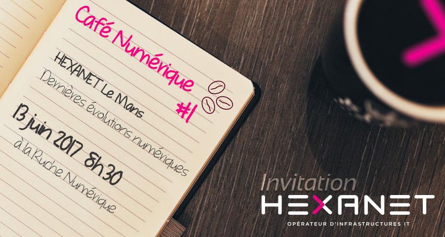 HEXANET Le Mans organise le mardi 13 juin pour son Café Numérique !