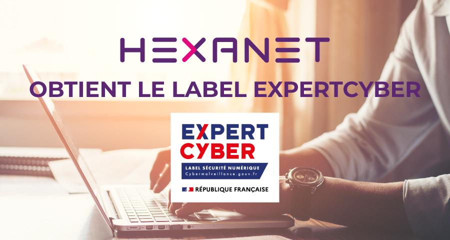 Hexanet obtient le Label Expert Cyber