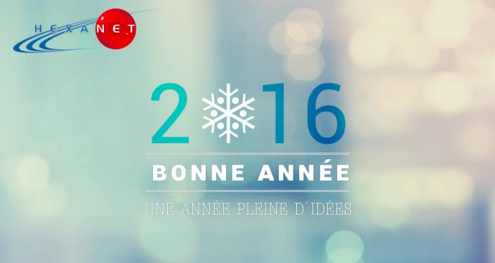 HEXANET vous présente ses meilleurs vœux pour 2016