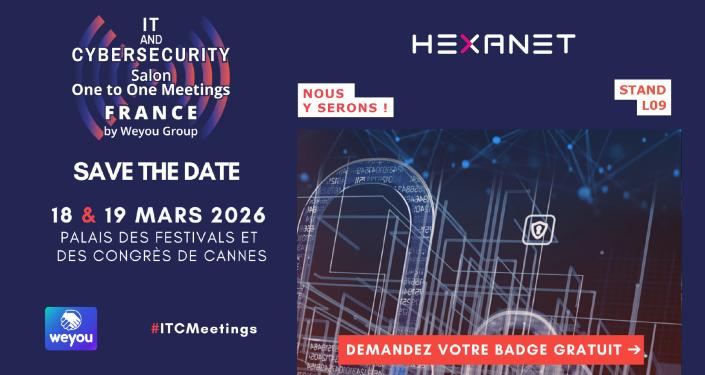 Retrouvez Hexanet au Salon IT & Cybersecurity Meetings 2026